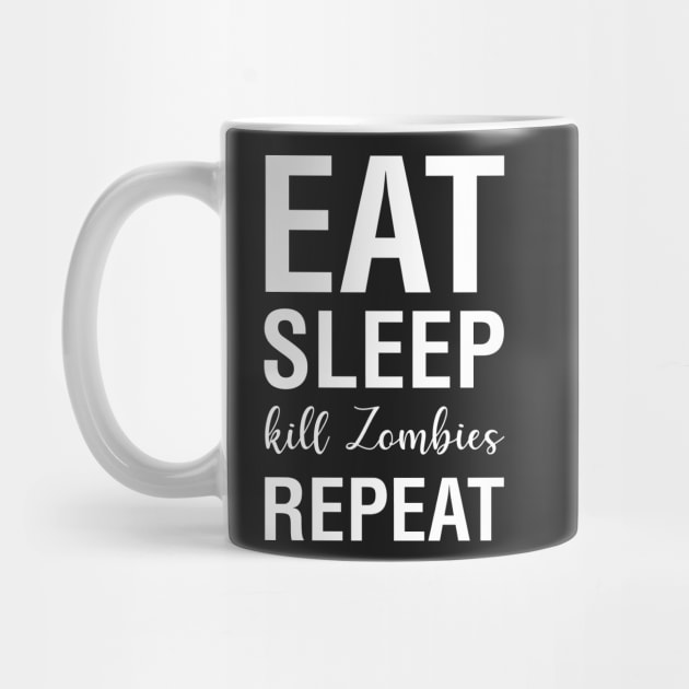 Eat Sleep Kill Zombies Repeat by CityNoir